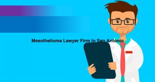 Mesothelioma Lawyer Firm In San Antonio